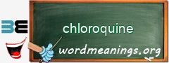 WordMeaning blackboard for chloroquine